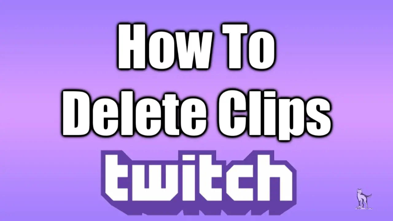 What is Twitch? How To Delete Clips on Twitch