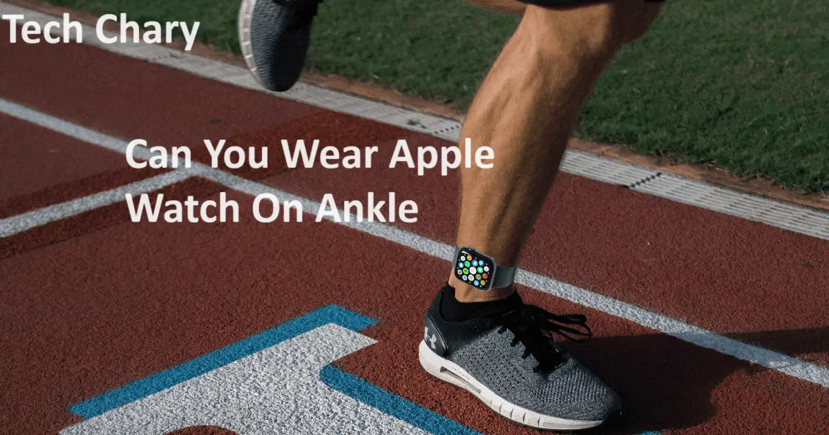 Can You Wear Apple Watch On Ankle